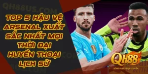Top 5 hậu vệ Arsenal